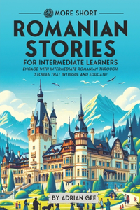 69 More Short Romanian Stories for Intermediate Learners