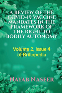 Review of the Covid-19 Vaccine Mandates in the Framework of the Right to Bodily Autonomy