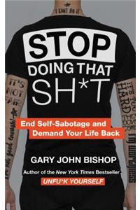 Stop Doing That Sh*t
