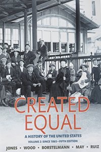Created Equal, Volume 2 Plus New Myhistorylab for U.S. History -- Access Card Package