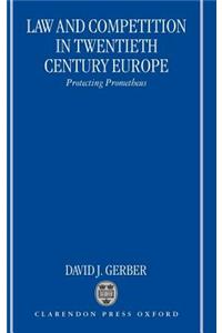 Law and Competition in Twentieth Century Europe