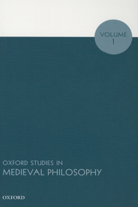 Oxford Studies in Medieval Philosophy, Volume 1