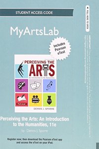 New Myartslab Without Pearson Etext -- Standalone Access Card -- For Perceiving the Arts: An Introduction to the Humanities