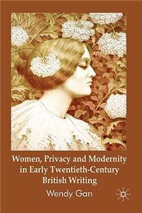 Women, Privacy and Modernity in Early Twentieth-Century British Writing