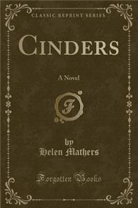 Cinders: A Novel (Classic Reprint)