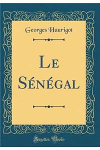 Le SÃ©nÃ©gal (Classic Reprint)