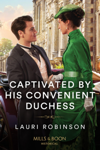 Captivated By His Convenient Duchess: Book 1 (The Redford Dukedom)