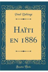 HaÃ¯ti En 1886 (Classic Reprint)