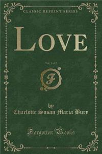 Love, Vol. 1 of 2 (Classic Reprint)