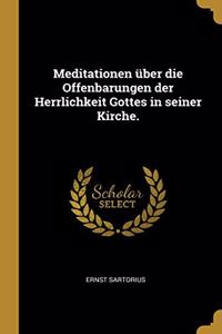 Meditationen über die Offenbarungen der Herrlichkeit Gottes in seiner Kirche.