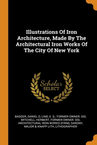 Illustrations Of Iron Architecture, Made By The Architectural Iron Works Of The City Of New York