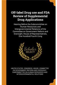 Off-Label Drug Use and FDA Review of Supplemental Drug Applications