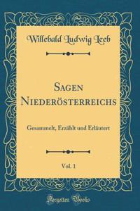 Sagen Niederï¿½sterreichs, Vol. 1: Gesammelt, Erzï¿½hlt Und Erlï¿½utert (Classic Reprint)