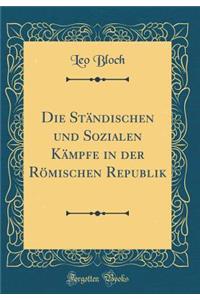 Die Ständischen und Sozialen Kämpfe in der Römischen Republik (Classic Reprint)