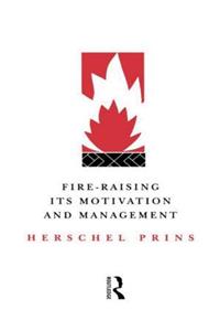 Fire-Raising: Its Motivation and Management