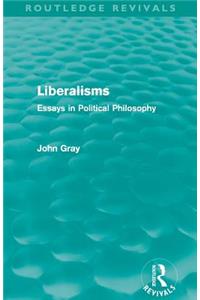 Liberalisms (Routledge Revivals)