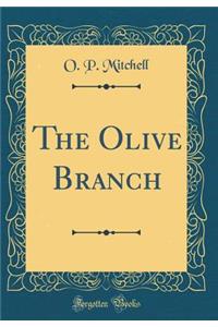 The Olive Branch (Classic Reprint)