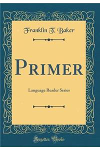 Primer: Language Reader Series (Classic Reprint)