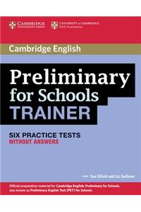 Preliminary for Schools Trainer: Six Practice Tests Without Answers