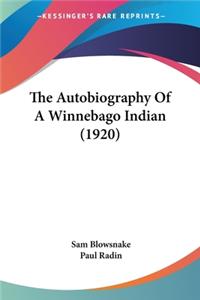 Autobiography Of A Winnebago Indian (1920)