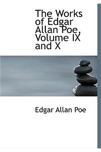 The Works of Edgar Allan Poe, Volume IX and X