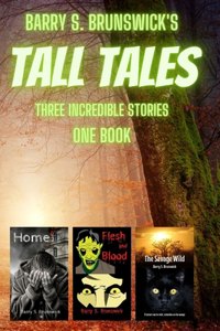 Barry S. Brunswick's Tall Tales