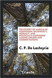 THE HISTORY OF AURICULAR CONFESSION: REL