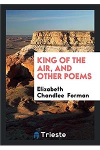 KING OF THE AIR, AND OTHER POEMS