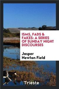Isms, Fads & Fakes