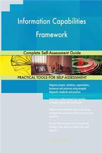 Information Capabilities Framework Complete Self-Assessment Guide