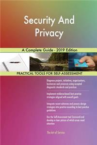 Security And Privacy A Complete Guide - 2019 Edition