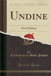 Undine: Eine Erzï¿½hlung (Classic Reprint)