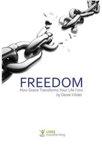 Freedom: How Grace Transforms Your Life Now
