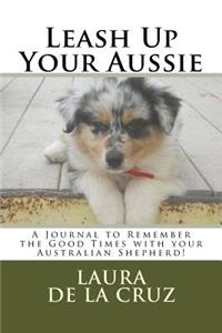 Leash Up Your Aussie