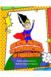 Her Royal Majesty, the Superhero Bride of Frankenstein