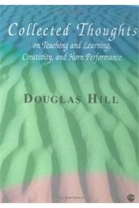 Collected Thoughts on Teaching and Learning, Creativity and Horn Performance