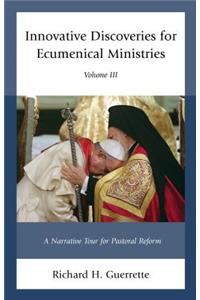 Innovative Discoveries for Ecumenical Ministries: A Narrative Tour for Pastoral Reform