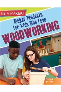 Maker Projects for Kids Who Love Woodworking