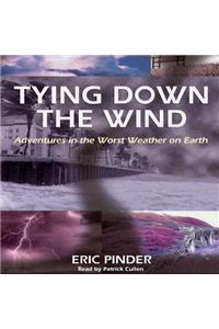 Tying Down the Wind Lib/E