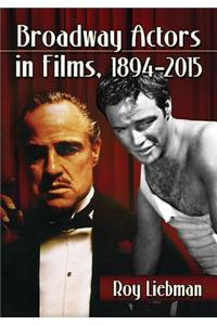 Broadway Actors in Films, 1894-2015