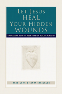 Let Jesus Heal Your Hidden Wounds