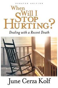 When Will I Stop Hurting? – Dealing with a Recent Death