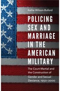 Policing Sex and Marriage in the American Military