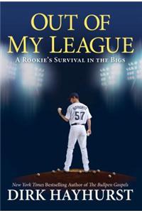 Out of My League: A Rookie's Survival in the Bigs