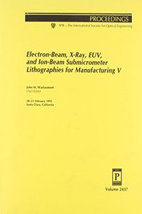 Electron-Beam X-Ray Euv and Ion-Beam Submicrometer Lithographies For Manufacturing V-20-21 February 1995 Santa Clara California
