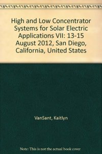 High and Low Concentrator Systems for Solar Electric Applications VII