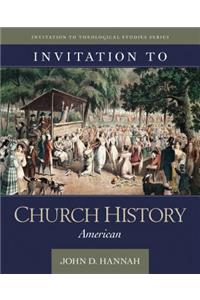 Invitation to Church History: American