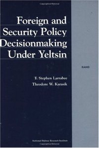 Foreign and Security Decision Making Under Yeltsin