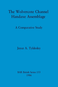 Wolvercote Channel Handaxe Assemblage: A Comparative Study