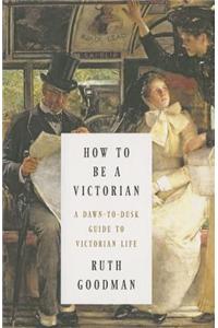 How to Be a Victorian